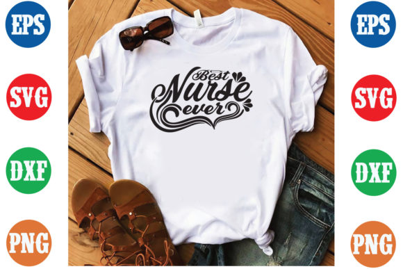Best Nurse Ever SVG: Graphics for T-Shirt Designs