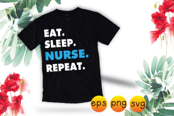 Eat Sleep Nurse Repeat Svg for Graphics & T-Shirt Designs