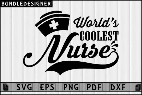 Graphics & Print Templates: World’s Coolest Nurse-Nurse Vector Svg