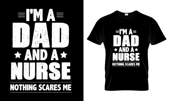 I m a Dad and a Nurse Nothing T-Shirt Graphics & Print Templates