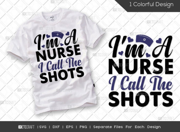 I m a Nurse I Call the Shots SVG Graphics