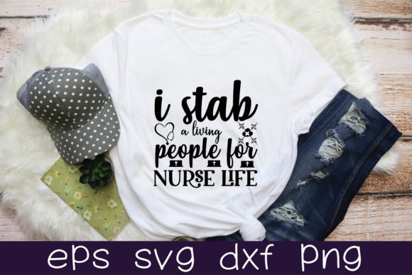 I Stab People for a Living Nurse Life Graphics & T-Shirt Designs
