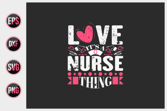Love It s a Nurse Thing SVG: Graphics & Print Templates