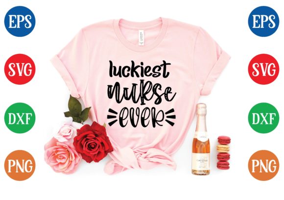 Luckiest Nurse Ever Svg: Graphics for T-Shirt Designs