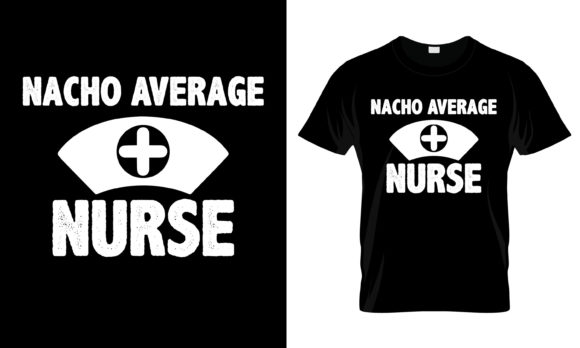 Nacho Average Nurse Graphics & Print Templates