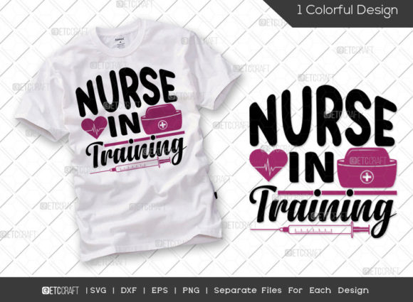 Nurse in Training SVG: Graphics & T-Shirt Designs