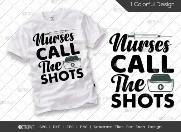 Nurses Call the Shots SVG: Graphics for T-Shirt Designs