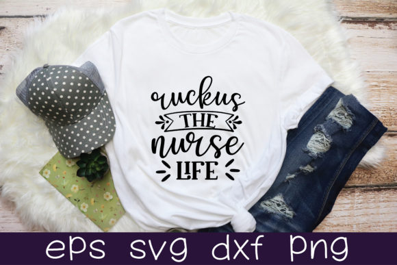 Ruckus the Nurse Life: Graphics for T-Shirt Designs