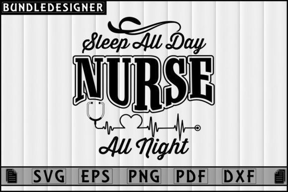 Sleep All Day Nurse SVG: Graphics & Print Templates