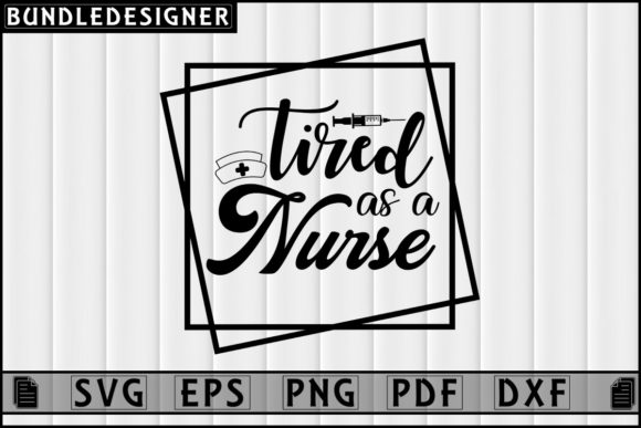 Tired As a Nurse SVG: Graphics & Print Templates